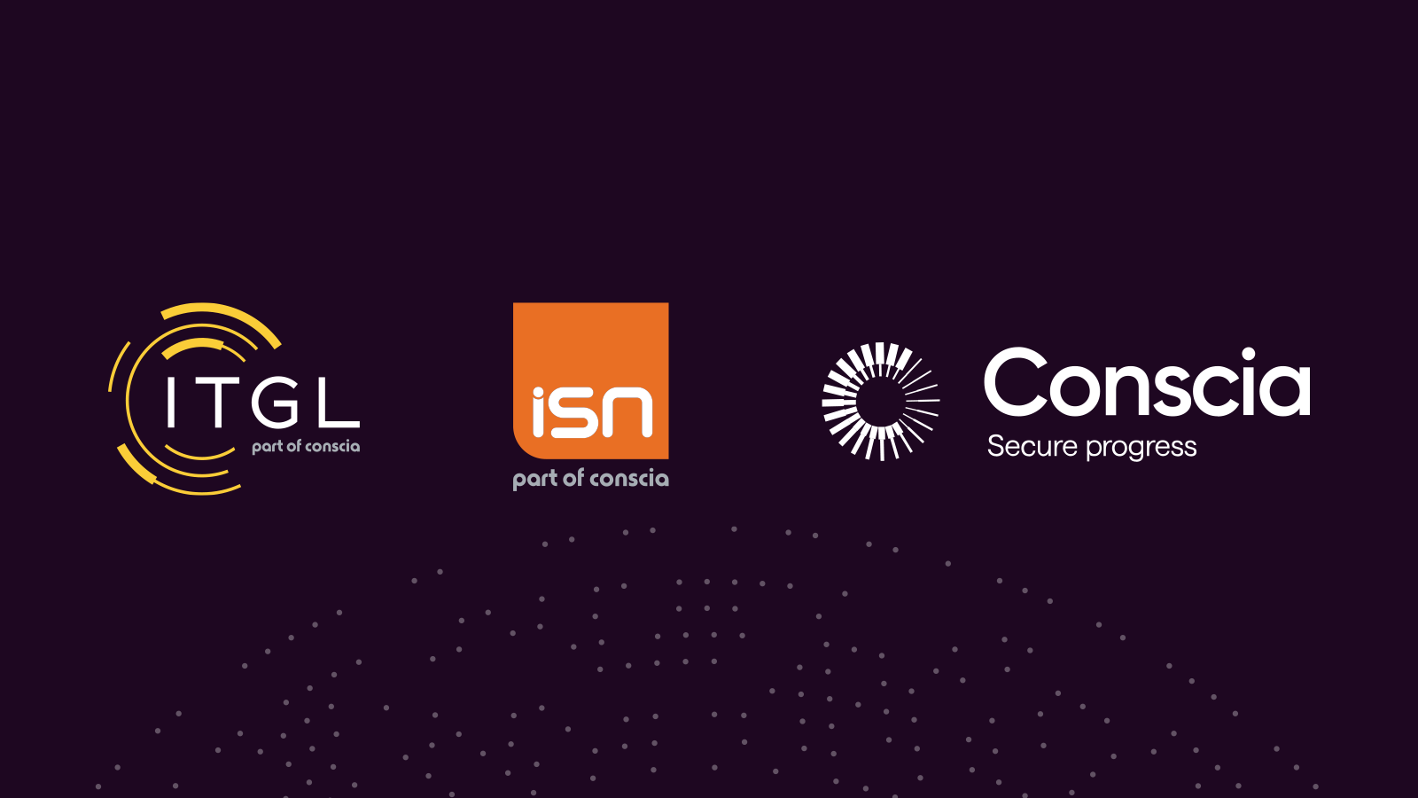 ITGL and ISN to operate as Conscia from 1st October